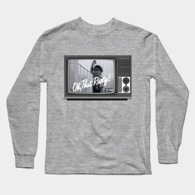 Oh That Rusty! SCTV Long Sleeve T-Shirt by Pop Fan Shop